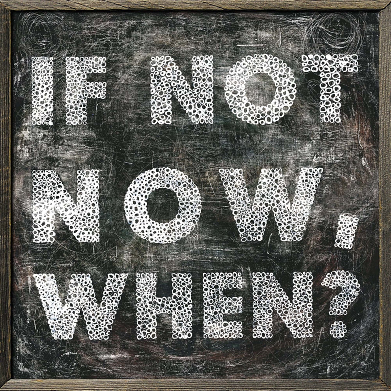 ART PRINT - IF NOT NOW-Art Print-23" x 23"-Grey Wood-Jack and Jill Boutique
