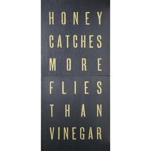 Honey Catches More Flies Than Vinegar Antiqued Sign-Antiqued Signs-Charcoal-Jack and Jill Boutique