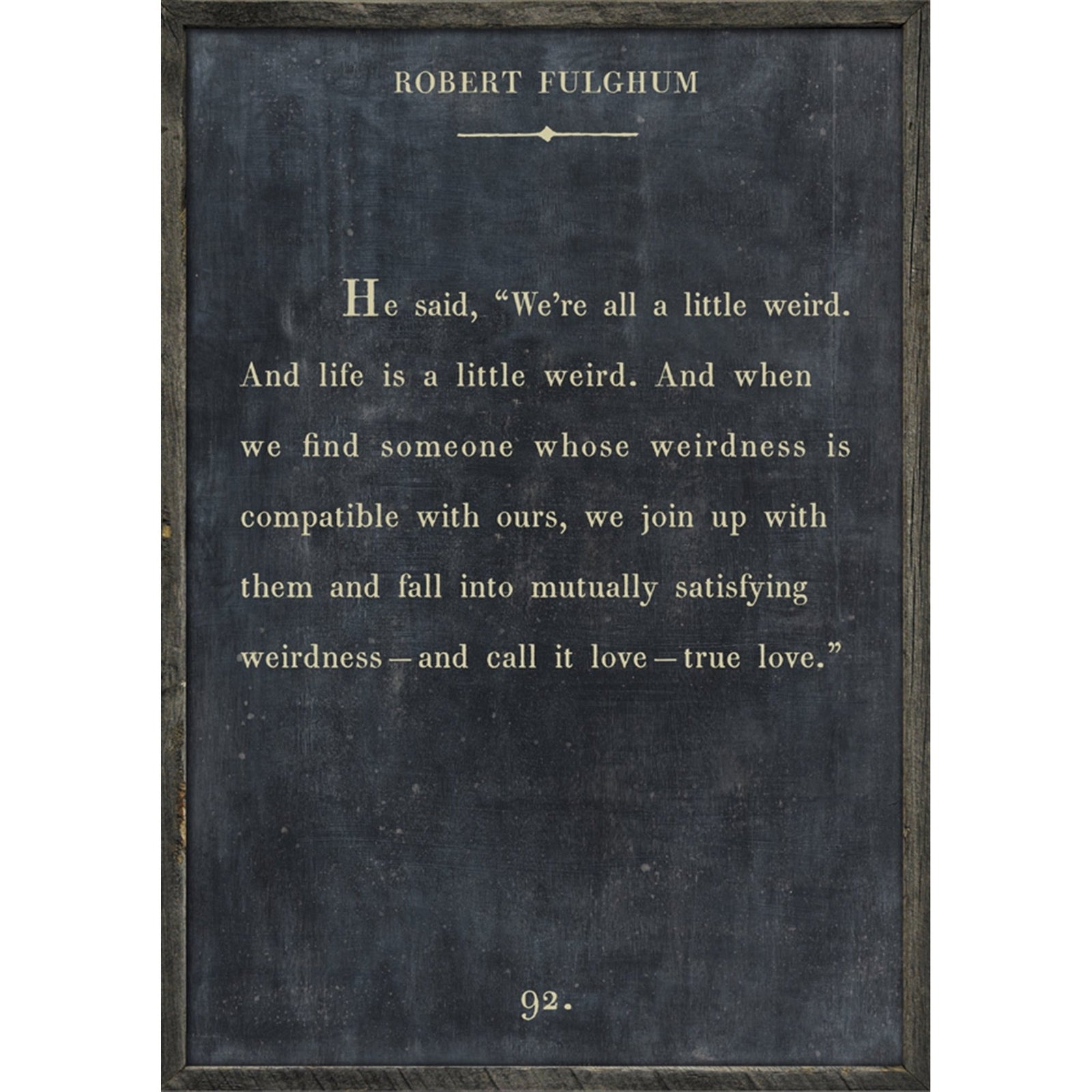 Robert Fulghum - Book Collection Art Print-Art Print-17" x 25"-Charcoal-Grey Wood Frame-Jack and Jill Boutique