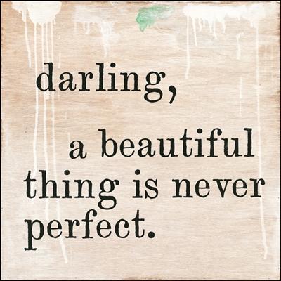 ART PRINT - DARLING, A BEAUTIFUL THING IS NEVER PERFECT-Art Print-Jack and Jill Boutique