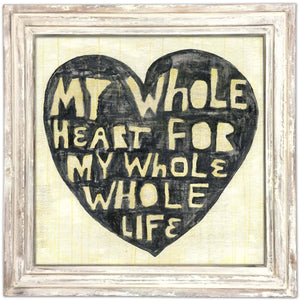 Art Print - Whole Heart Whole Life-Art Print-36" x 36'-White Wash-Jack and Jill Boutique