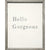 ART PRINT - Hello Gorgeous-Art Print-Jack and Jill Boutique